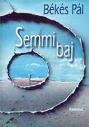 Békés Pál: Semmi baj (Palatinus)