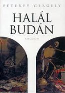 Péterfy Gergely: Halál Budán (Kalligram, Pozsony)