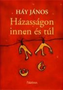 Háy János: Házasságon innen és túl