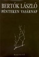 Bertók László: Pénteken vasárnap (Magvető)