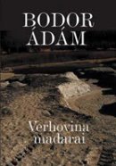 Bodor Ádám: Verhovina madarai (Magvető)