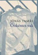 Jónás Tamás: Önkéntes vak (Magvető)