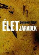 Solymosi Bálint: Életjáradék (Kalligram)