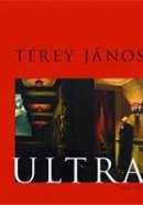 Térey János: Ultra