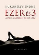 Kukorelly Endre: Ezer és 3 (Kalligram)