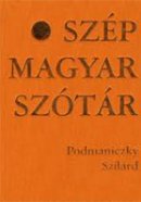 Podmaniczky Szilárd: Szép Magyar Szótár (Podmaniczky Művészeti Alapítvány)