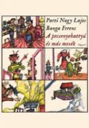 Parti Nagy Lajos – Banga Ferenc: A pecsenyehattyú és más mesék (Magvető)