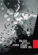 Balázs Attila: Kinek Észak, kinek Dél (Palatinus)