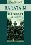 Györe Balázs: Barátaim, akik besúgóim is voltak