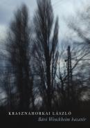 Krasznahorkai László: Báró Wenckheim hazatér, Magvető Kiadó