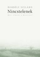 Borbély Szilárd: Nincstelenek - Már elment a Mesijás?