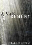 Takács Zsuzsa: A Vak Remény, Magvető Kiadó