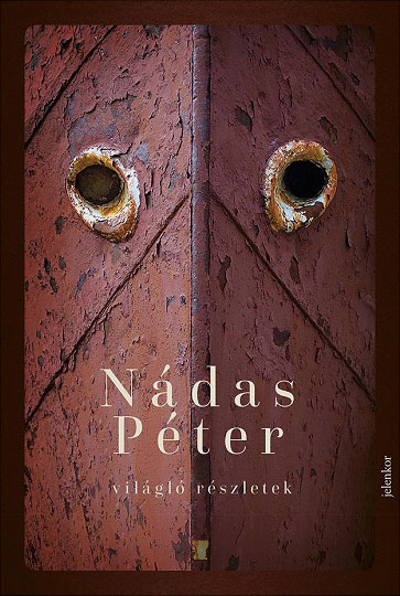 Nádas Péter: Világló részletek